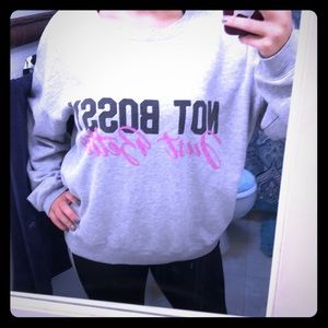 “Not Bossy just better” sweatshirt